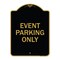 Signmission Designer Series Sign-Event Parking Only, Black & Gold Aluminum Sign, 18" x 24", BG-1824-24075 A-DES-BG-1824-24075 - alternate 1